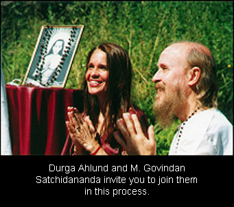 Durga Ahlund and M. Govindan Satchidananda invite you to join them in this process.